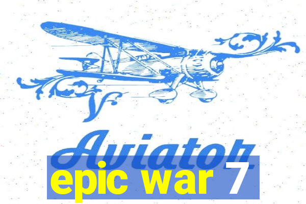 epic war 7