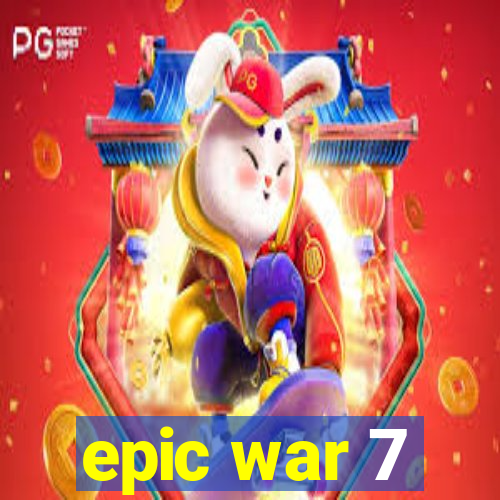 epic war 7