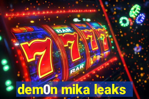 dem0n mika leaks