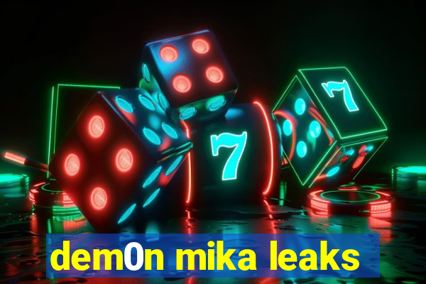 dem0n mika leaks