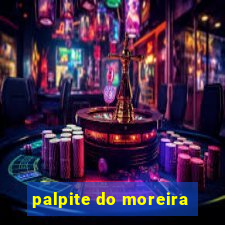 palpite do moreira