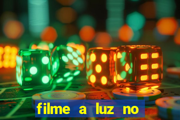 filme a luz no fim do mundo completo dublado