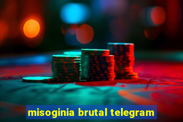 misoginia brutal telegram