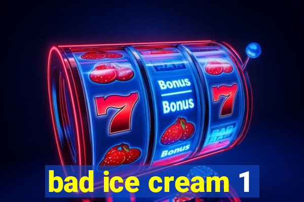 bad ice cream 1