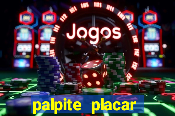 palpite placar exato de hoje