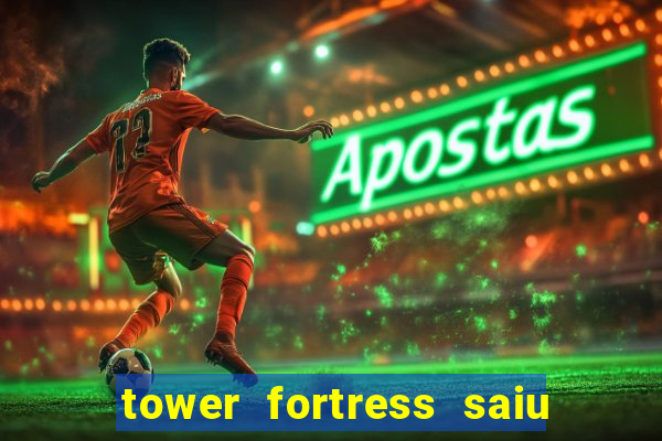 tower fortress saiu da play store