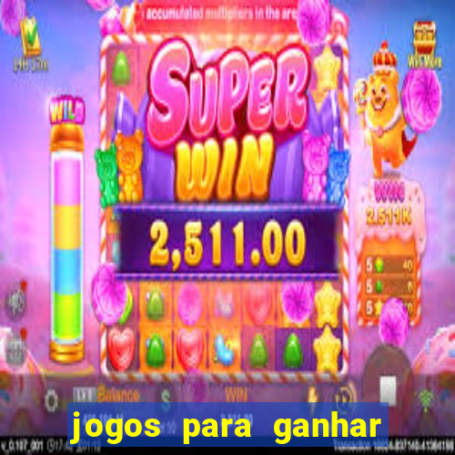 jogos para ganhar dinheiro de verdade sem precisar depositar