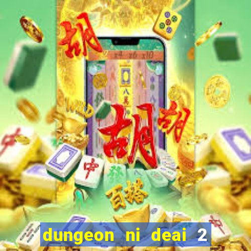 dungeon ni deai 2 temporada dublado meus animes