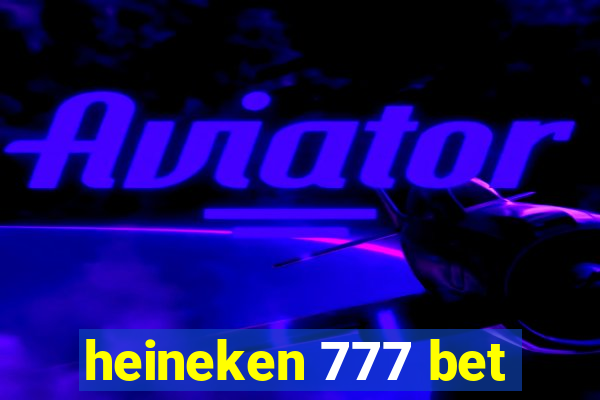 heineken 777 bet