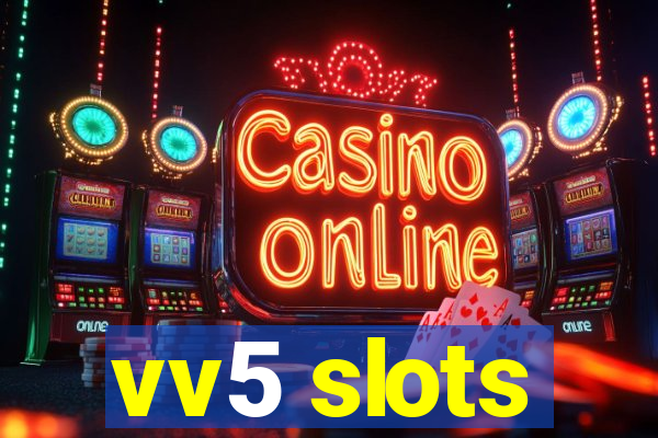 vv5 slots