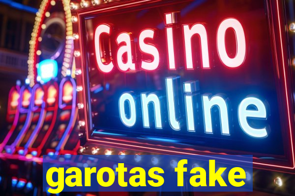 garotas fake