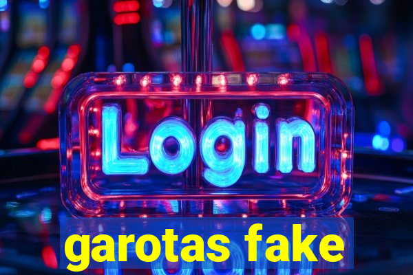 garotas fake