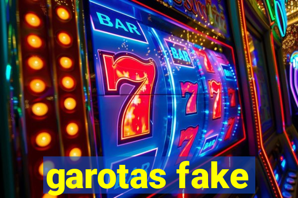 garotas fake