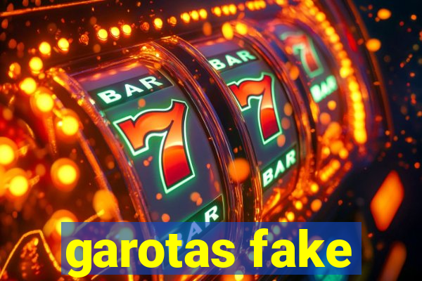 garotas fake