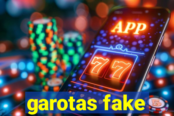 garotas fake