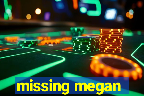 missing megan