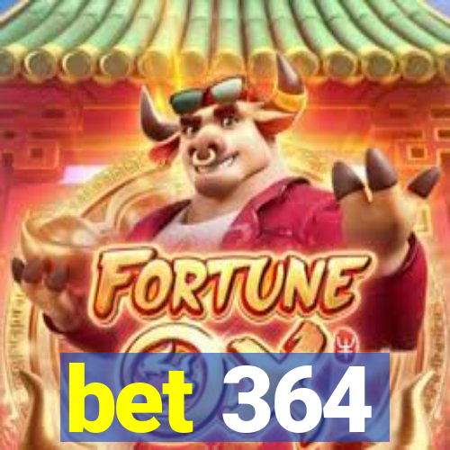 bet 364