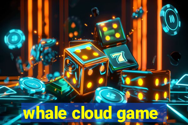 whale cloud game