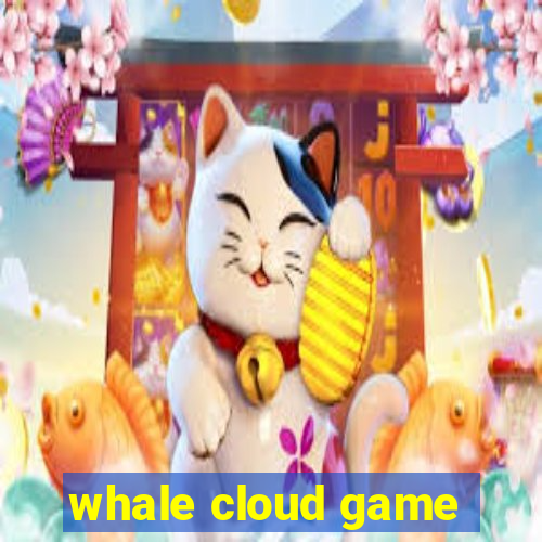 whale cloud game