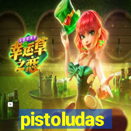 pistoludas