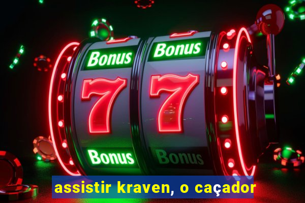 assistir kraven, o caçador