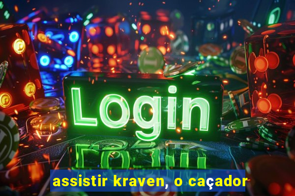 assistir kraven, o caçador