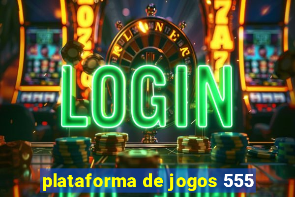 plataforma de jogos 555