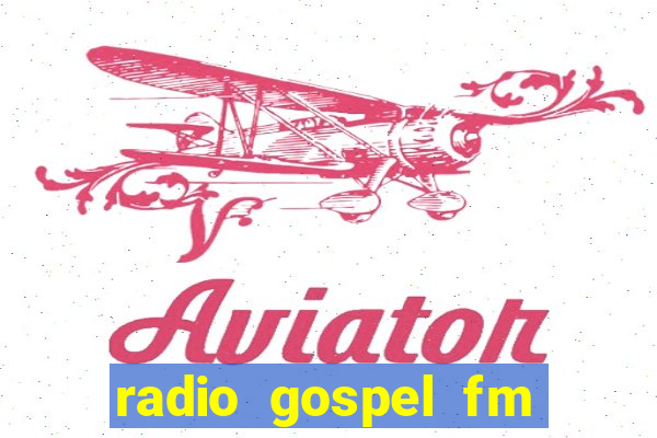 radio gospel fm salvador bahia