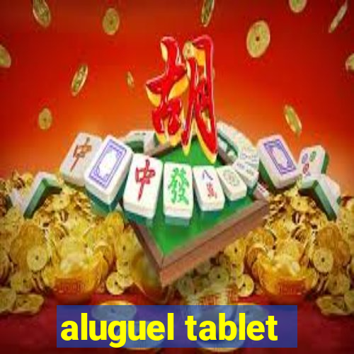 aluguel tablet