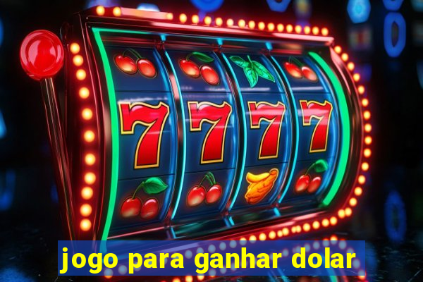 jogo para ganhar dolar