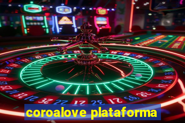 coroalove plataforma