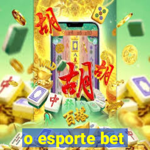 o esporte bet