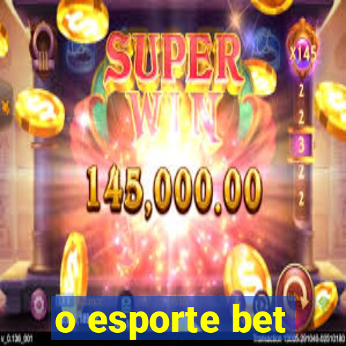 o esporte bet