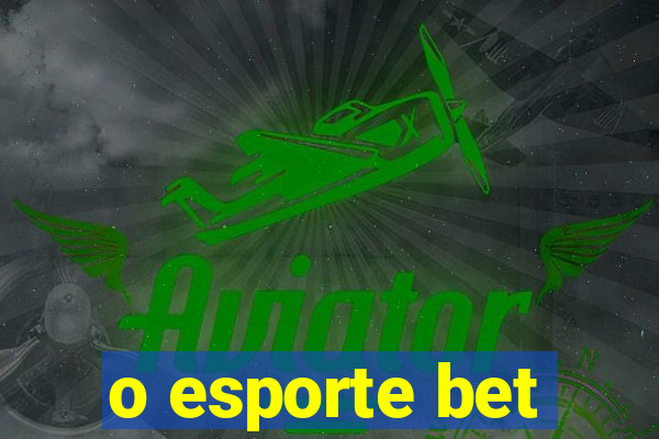 o esporte bet