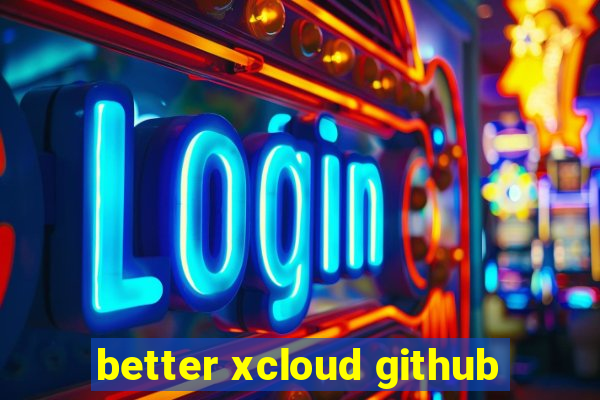 better xcloud github