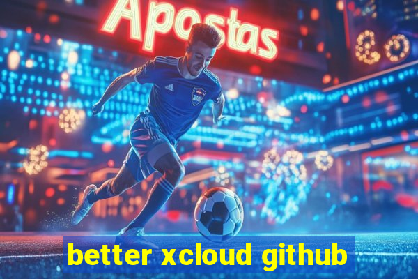 better xcloud github