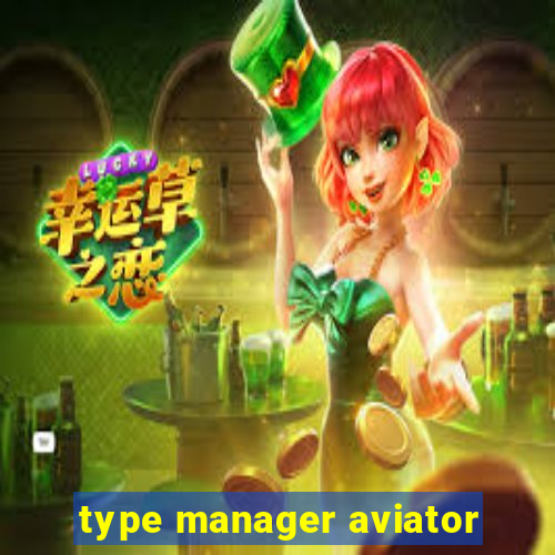 type manager aviator