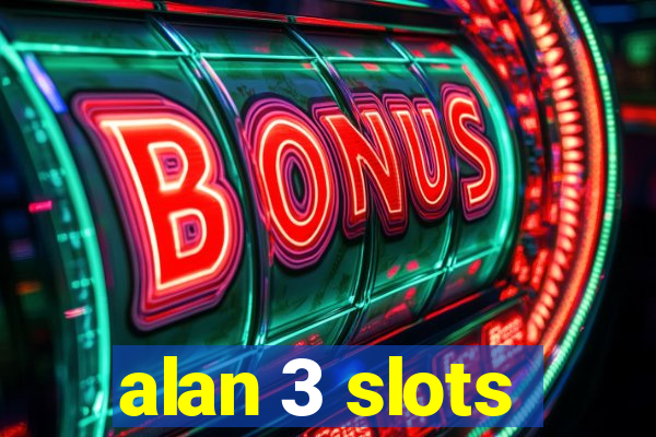 alan 3 slots