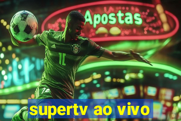 supertv ao vivo