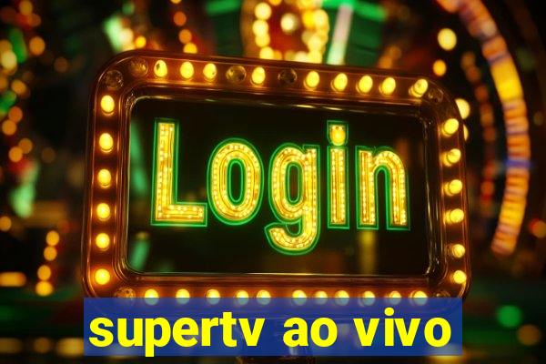 supertv ao vivo