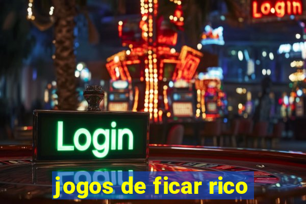 jogos de ficar rico