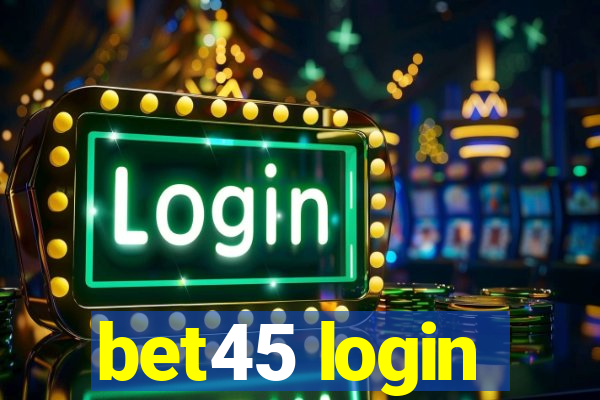 bet45 login