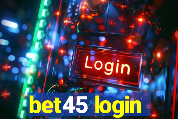 bet45 login