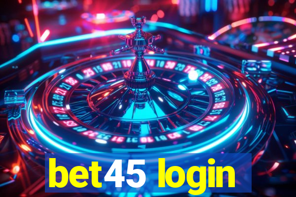 bet45 login