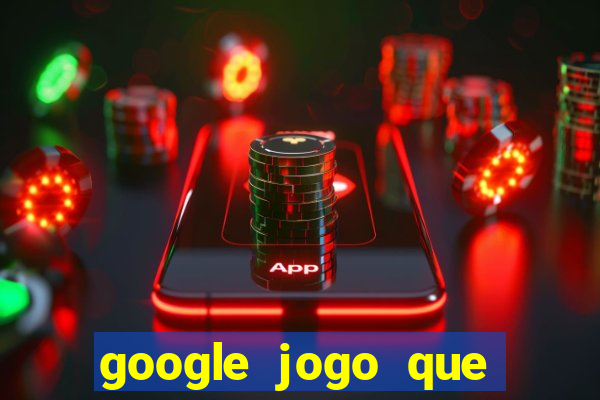 google jogo que ganha dinheiro de verdade