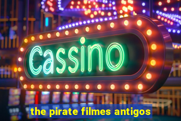 the pirate filmes antigos