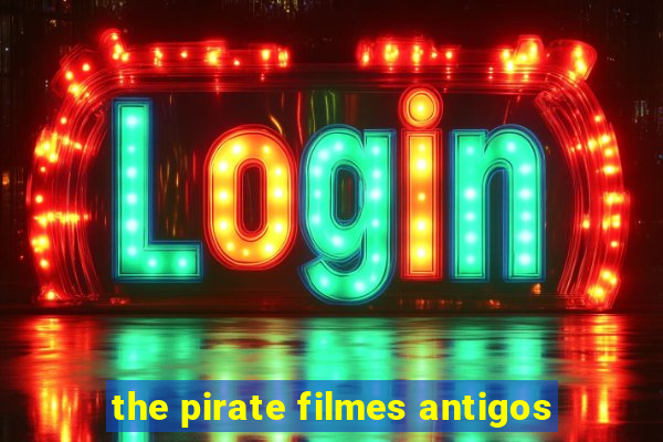 the pirate filmes antigos