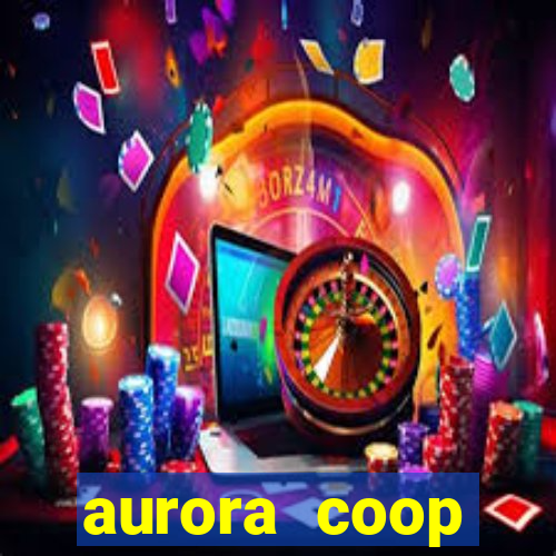 aurora coop trabalhe conosco