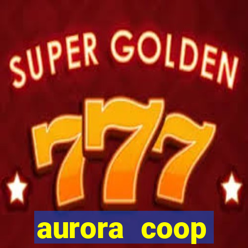 aurora coop trabalhe conosco