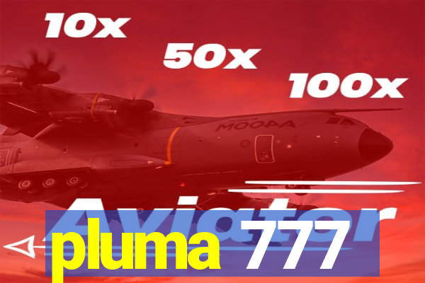 pluma 777